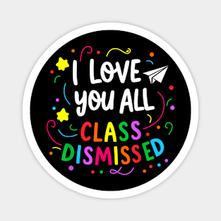 All Class Dismissed Teacher Last Day Of School Magnet